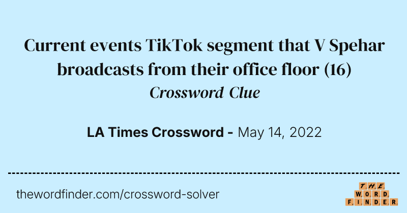 Current events TikTok segment that V Spehar broadcasts from their office floor crossword clue image