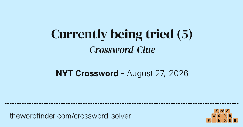 Currently being tried crossword clue image