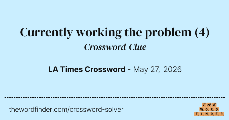 Currently working the problem crossword clue image