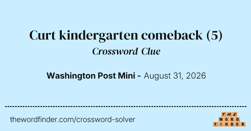Curt kindergarten comeback crossword clue image