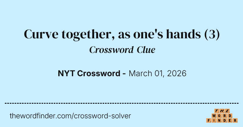 Curve together, as one's hands crossword clue image
