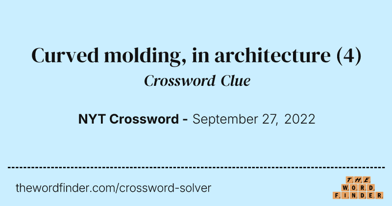Curved molding, in architecture crossword clue image