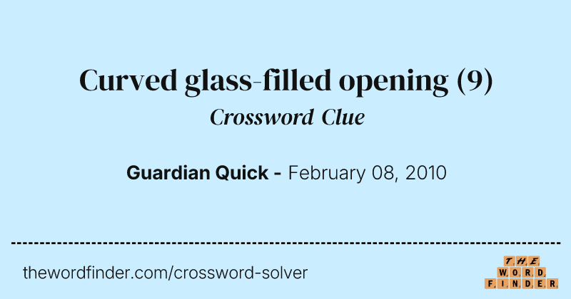 Curved glass-filled opening crossword clue image