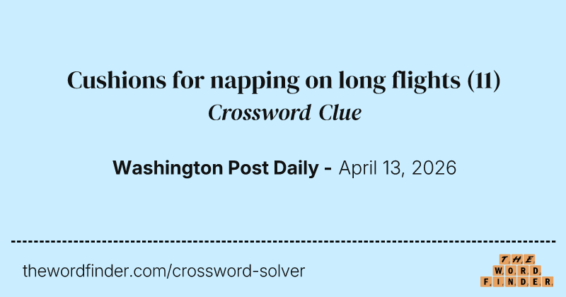 Cushions for napping on long flights crossword clue image