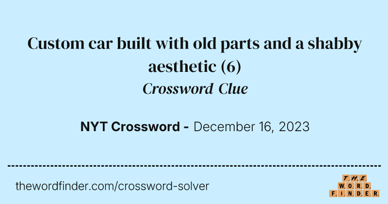 Custom car built with old parts and a shabby aesthetic crossword clue image
