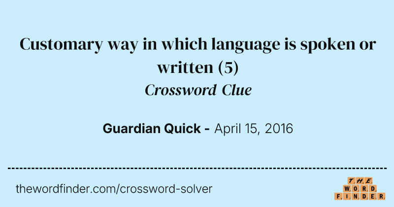Customary way in which language is spoken or written crossword clue image