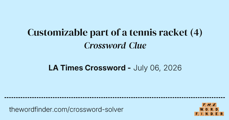 Customizable part of a tennis racket crossword clue image