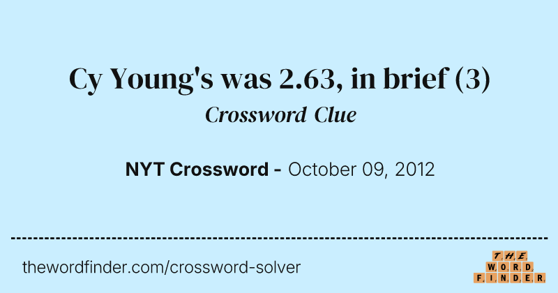 Cy Young's was 2.63, in brief crossword clue image