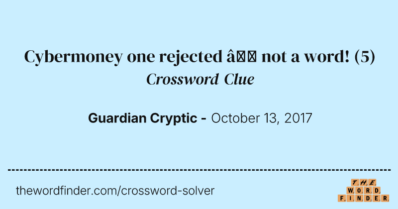 Cybermoney one rejected — not a word! crossword clue image
