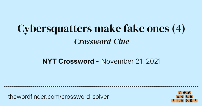 Cybersquatters make fake ones crossword clue image