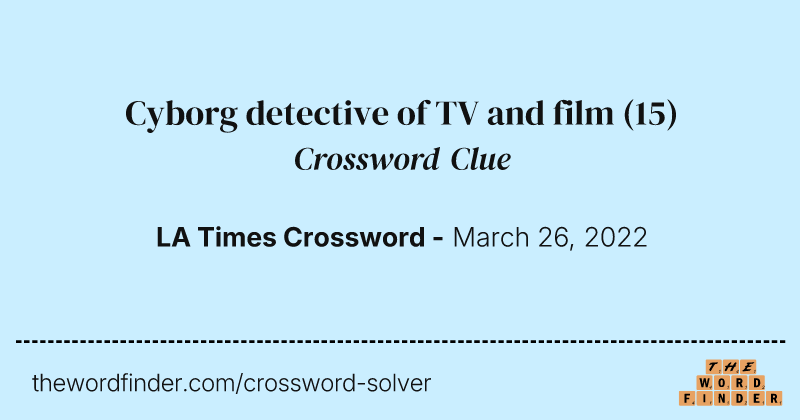 Cyborg detective of TV and film crossword clue image
