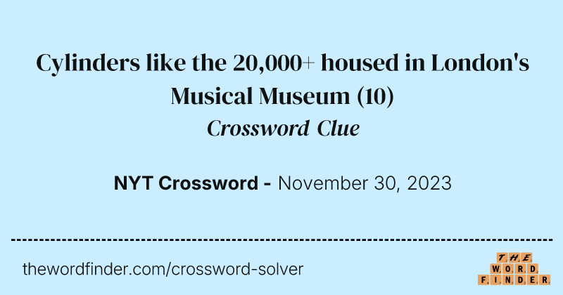 Cylinders like the 20,000+ housed in London's Musical Museum crossword clue image