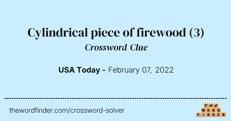 Cylindrical piece of firewood crossword clue image