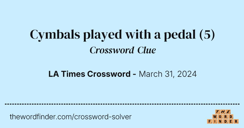 Cymbals played with a pedal crossword clue image