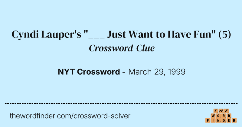 Cyndi Lauper's "___ Just Want to Have Fun" crossword clue image