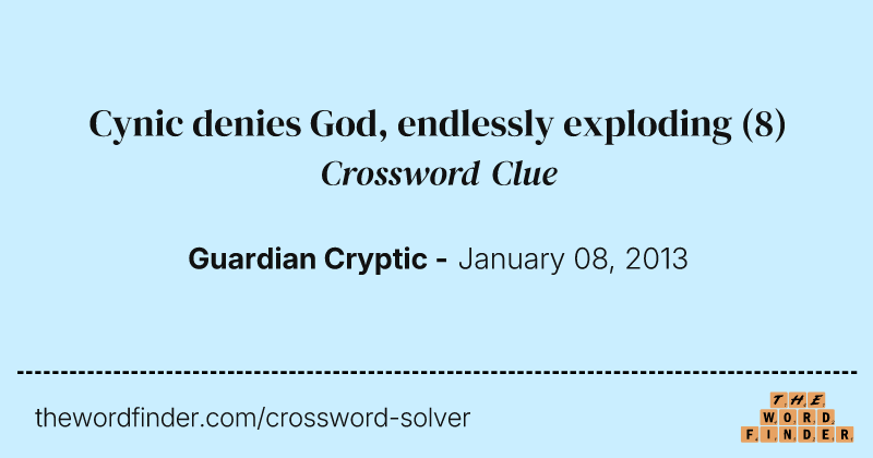 Cynic denies God, endlessly exploding crossword clue image