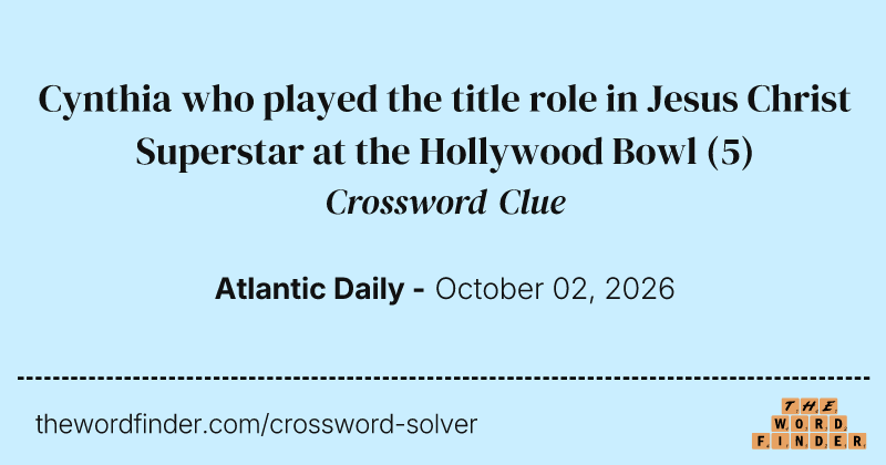 Cynthia who played the title role in Jesus Christ Superstar at the Hollywood Bowl crossword clue image
