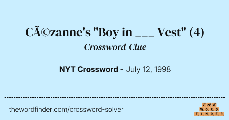 Cézanne's "Boy in ___ Vest" crossword clue image