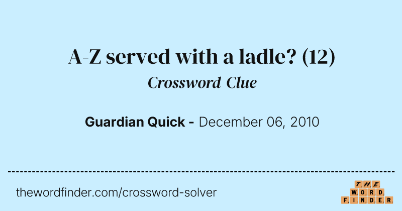 A-Z served with a ladle? crossword clue image