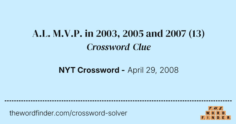 A.L. M.V.P. in 2003, 2005 and 2007 crossword clue image