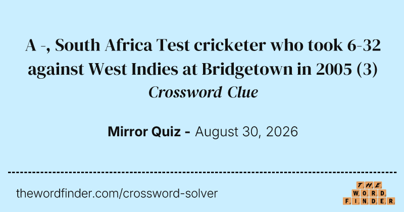 A -, South Africa Test cricketer who took 6-32 against West Indies at Bridgetown in 2005 crossword clue image