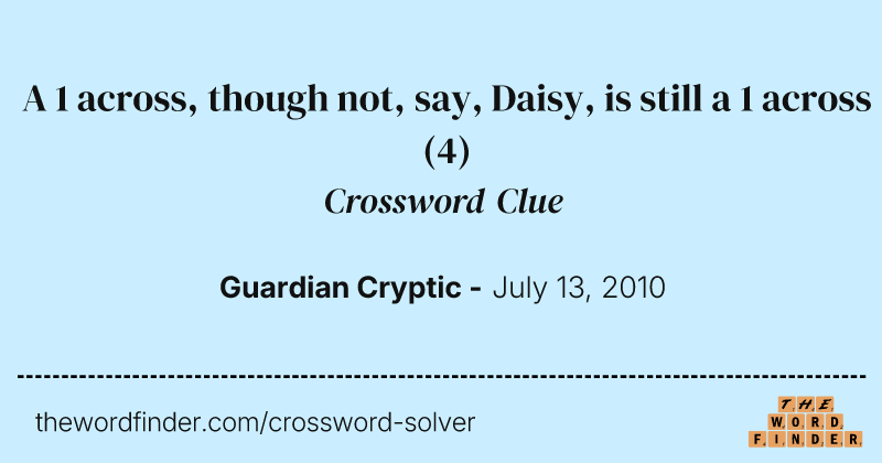 A 1 across, though not, say, Daisy, is still a 1 across crossword clue image