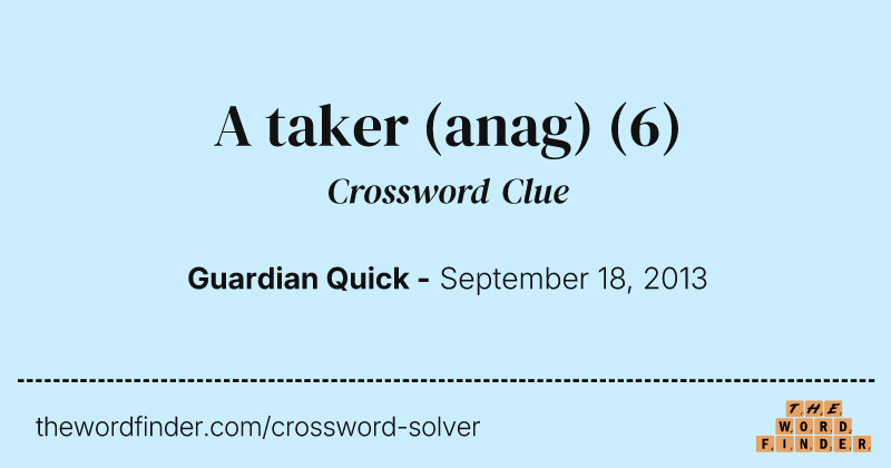 A taker (anag) crossword clue image