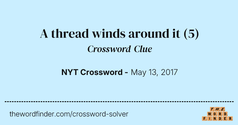 A thread winds around it crossword clue image