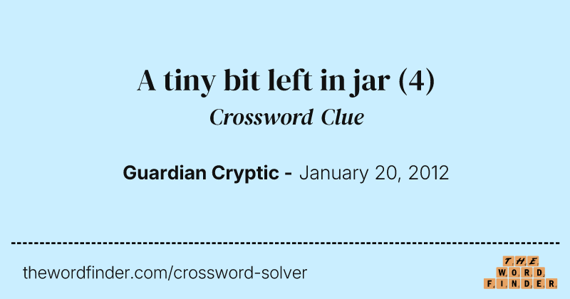 A tiny bit left in jar crossword clue image