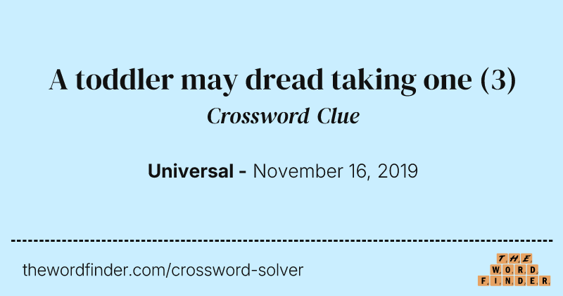 A toddler may dread taking one crossword clue image