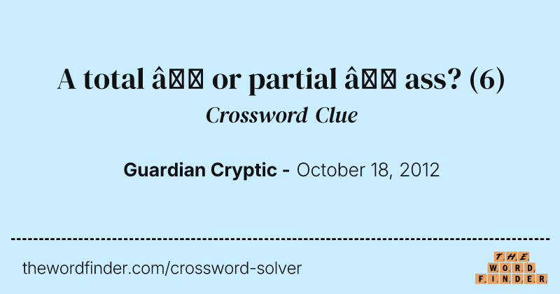 A total — or partial — ass? crossword clue image