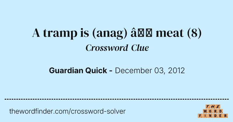 A tramp is (anag) — meat crossword clue image