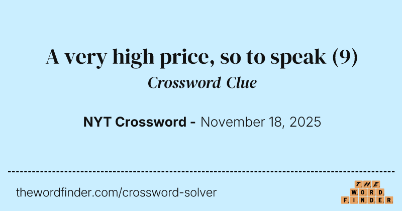 A very high price, so to speak crossword clue image