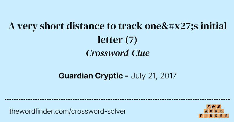 A very short distance to track one's initial letter crossword clue image