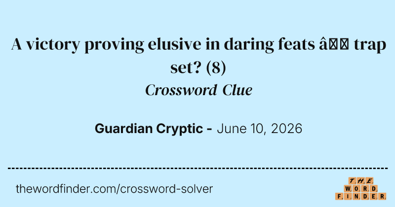 A victory proving elusive in daring feats – trap set? crossword clue image
