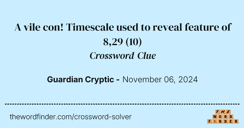 A vile con! Timescale used to reveal feature of 8,29 crossword clue image