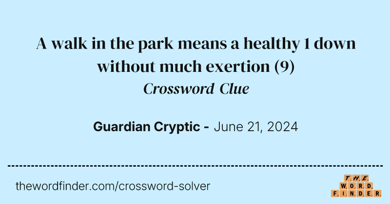 A walk in the park means a healthy 1 down without much exertion crossword clue image