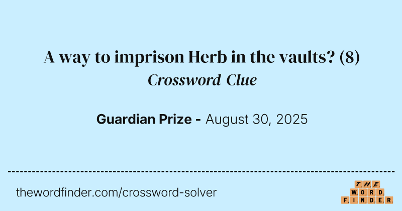 A way to imprison Herb in the vaults? crossword clue image