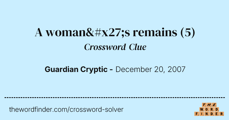 A woman's remains crossword clue image