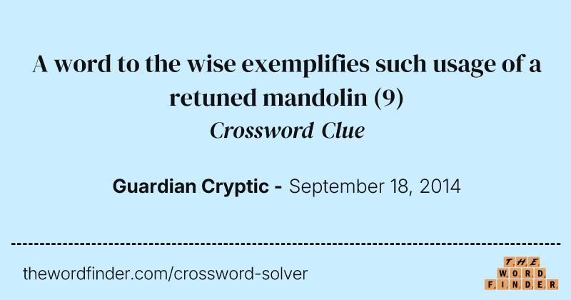 A word to the wise exemplifies such usage of a retuned mandolin crossword clue image