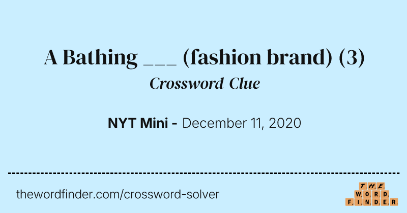 A Bathing ___ (fashion brand) crossword clue image