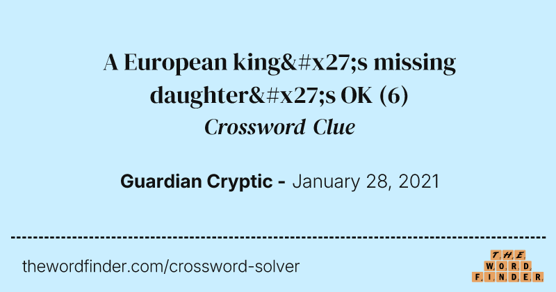 A European king's missing daughter's OK crossword clue image