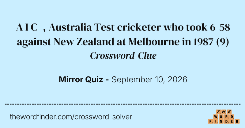 A I C -, Australia Test cricketer who took 6-58 against New Zealand at Melbourne in 1987 crossword clue image
