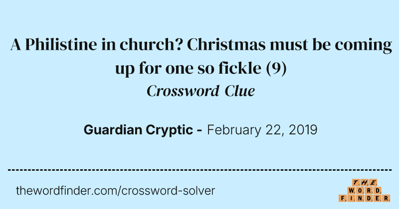 A Philistine in church? Christmas must be coming up for one so fickle crossword clue image