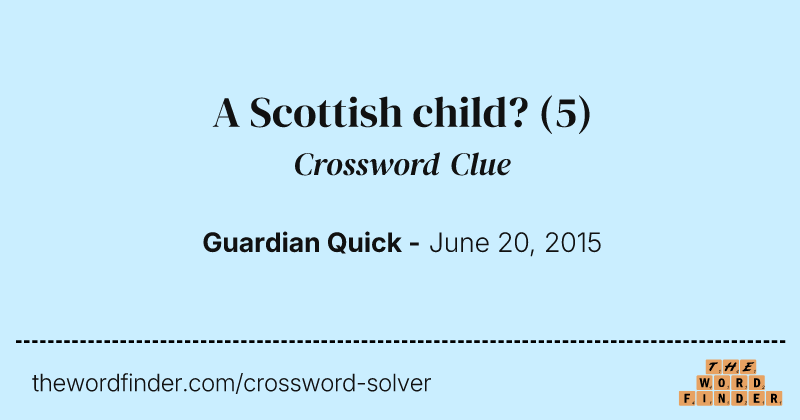 A Scottish child? crossword clue image