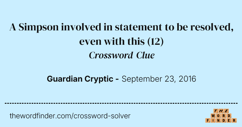 A Simpson involved in statement to be resolved, even with this crossword clue image