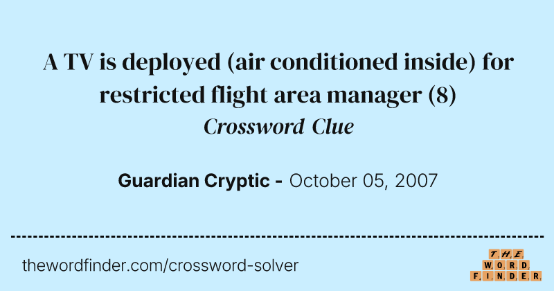 A TV is deployed (air conditioned inside) for restricted flight area manager crossword clue image
