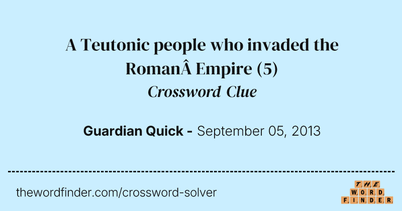 A Teutonic people who invaded the Roman Empire crossword clue image