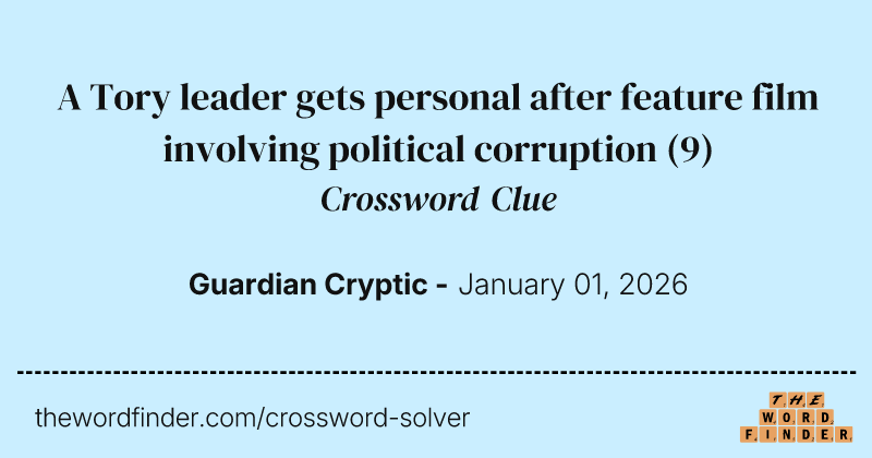 A Tory leader gets personal after feature film involving political corruption crossword clue image