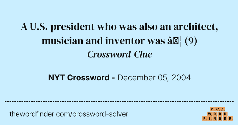 A U.S. president who was also an architect, musician and inventor was … crossword clue image